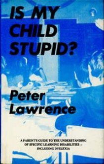 Is My Child Stupid? - Peter Lawrence