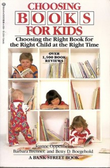 Choosing Books for Kids: Choosing the Right Book for the Right Child at the Right Time - Joanne F. Oppenheim, Barbara Brenner