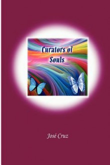 Curators of Souls - José Cruz