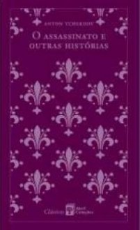 O assassinato e outras histórias - Anton Chekhov, Rubens Figueiredo