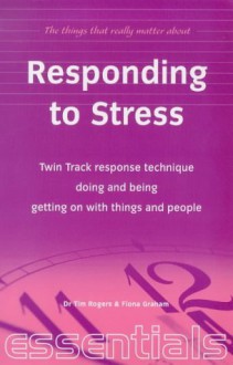 Responding to Stress - Tim Rogers, Fiona Graham