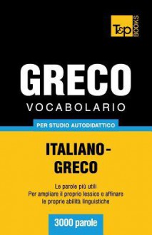 Vocabolario Italiano-Greco Per Studio Autodidattico - 3000 Parole - Andrey Taranov