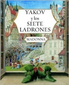 Yakov y los siete ladrones (Yakov and the Seven Thieves) - Madonna, Gennady Spirin, Daniel Cortez