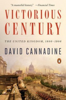 Victorious Century - David Cannadine