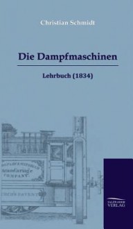 Die Dampfmaschinen - Christian Schmidt