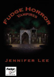 Fudge Horror: Vampires - Jennifer Lee