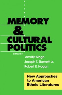 Memory And Cultural Politics: New Approaches To American Ethnic Literatures - Amritjit Singh