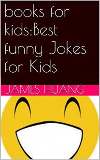 books for kids:Best funny Jokes for Kids - james huang