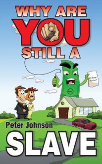 Why Are You Still a Slave - Peter Johnson