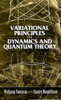 Variational Principles in Dynamics and Quantum Theory - Wolfgang Yourgrau, Stanley Mandelstam