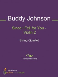 Since I Fell for You - Violin 2 - Buddy Johnson, Tony Esposito