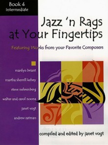 Jazz 'n Rags at Your Fingertips - Book 4, Intermediate: Featuring Arrangements from Your Favorite Composers - Janet Vogt