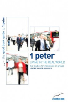 1 Peter: Living in the real world - Tim Chester