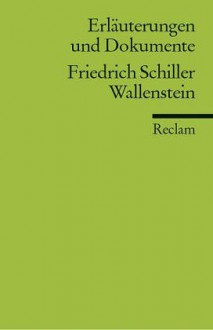 Friedrich Schiller: "Wallenstein". Erläuterungen und Dokumente. (Universal-Bibliothek, Nr. 8136) - Kurt Rothmann