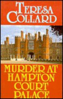 Murder at Hampton Court Palace - Teresa Collard