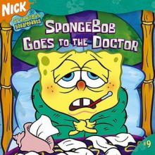 Spongebob Goes to the Doctor - Steven Banks, Zina Saunders