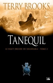 Tanequil (Le Haut Druide de Shannara, #2) - Terry Brooks, Emilie Gourdet