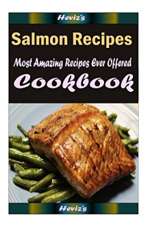 Salmon Recipes : Most Amazing Recipes Ever Offered - Heviz's