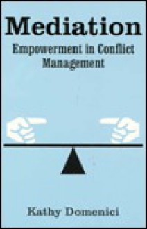 Mediation: Empowerment In Conflict Management - Kathy Domenici