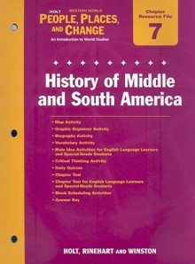 Holt Wester World People, Places, and Change Chapter 7 Resource File: History of Middle and South America - Holt Rinehart