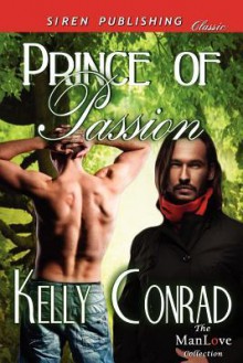 Prince of Passion (Siren Publishing Classic Manlove) - Kelly Conrad