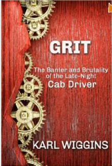 GRIT The Banter and Brutality of the Late-Night Cab - Karl Wiggins