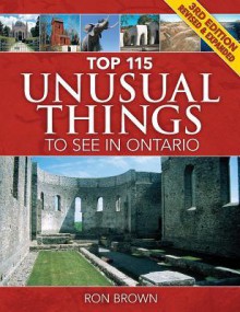 Top 115 Unusual Things to See in Ontario - Ron Brown