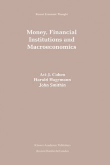 Money, Financial Institutions and Macroeconomics - Avi J. Cohen