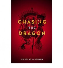 [ Chasing the Dragon [ CHASING THE DRAGON ] By Kaufmann, Nicholas ( Author )Mar-09-2010 Paperback - Nicholas Kaufmann