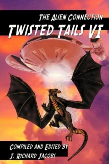 Twisted Tails VI: The Alien Connection - J. Richard Jacobs