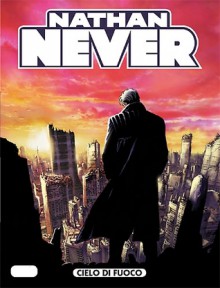 Nathan Never n. 249: Cielo di fuoco - Stefano Vietti, Guido Masala, Giuseppe Pueroni, Roberto De Angelis