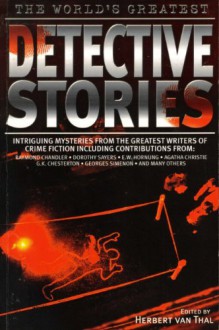 The World's Greatest Detective Stories - G.K. Chesterton, Raymond Chandler, Dorothy L. Sayers, E.W. Hornung, Herbert van Thal, Agatha Christie