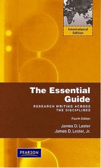 The Essential Guide: Research Writing Across the Disciplines - James D. Lester Jr.