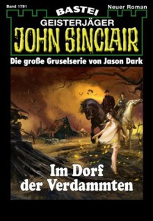 John Sinclair - Folge 1791: Im Dorf der Verdammten (German Edition) - Jason Dark