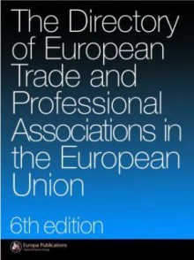 The Directory of Trade and Professional Associations in the European Union - Europa Publications