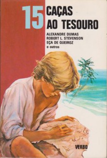 15 Caças ao tesouro (Série 15, #34) - Robert Louis Stevenson, Eça de Queirós, Claire Godet, Jean-Marie Pelaprat, Bertrand Solet, Paul Cogan, Alexandre Dumas