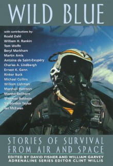 Wild Blue: Stories of Survival from Air and Space (Adrenaline) - David Fisher, William Garvey