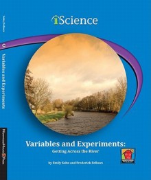 Variables and Experiments: Getting Across the River - Emily Sohn, Frederick Fellows, Edward Rock