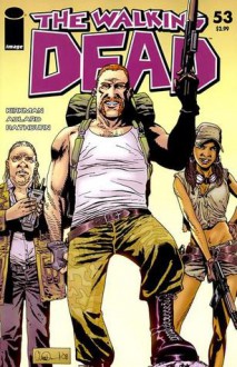 The Walking Dead Issue #53 - Robert Kirkman, Charlie Adlard, Cliff Rathburn