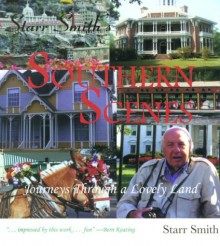 Starr Smith's Southern Scenes: Journeys Through a Lovely Land - Starr Smith