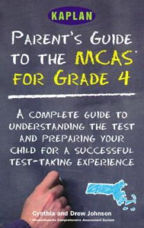 Kaplan Parent's Guide to MCAS for 4th Grade - Kaplan Inc., Drew Johnson, Maureen McMahon