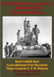 The Battle of Alam Halfa: A Battle Report - Fritz Bayerlein, G.P.B. Roberts, Basil Liddell Hart