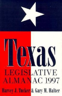 Texas Legislative Alamanac - Gary Halter, Harvey Tucker