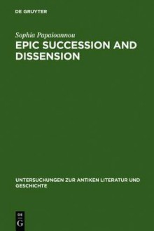 Epic Succession and Dissension: Ovid, Metamorphoses 13.623-14.582, and the Reinvention of the Aeneid - Sophia Papaioannou