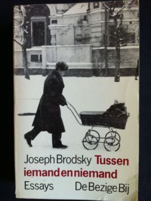 Tussen iemand en niemand - Joseph Brodsky, Frans Kellendonk, Kees Verheul