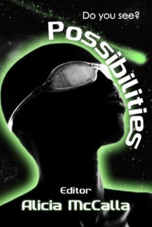 Possibilities: A State of Black SF Flash Fiction Anthology - Alicia McCalla, L.M. Davis