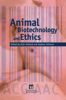 Animal Biotechnology and Ethics - Alan J Holland, Andrew Johnson