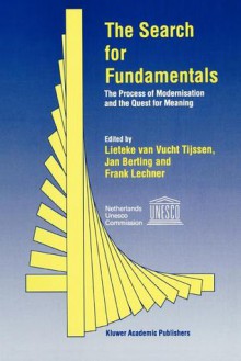 The Search for Fundamentals: The Process of Modernisation and the Quest for Meaning - Lieteke Van Vucht Tijssen, Jan Berting, Frank J. Lechner