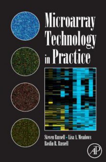 Microarray Technology in Practice - Steve Russell, Lisa A Meadows, Roslin R Russell