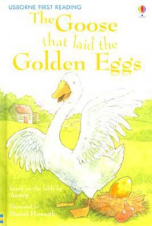 The Goose That Laid the Golden Eggs - Mairi Mackinnon, Aesop